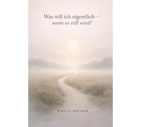 Was will ich eigentlich - wenn es still wird?: Wie du wieder spürst, was wirklich zu dir passt