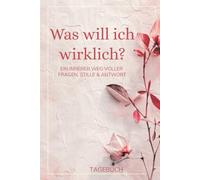 Was will ich wirklich? Ein Journal zur Selbstfindung - mit tiefgehenden Fragen, sanften Impulsen, Mandalas & Raum für deine Wahrheit: Mit ... und freien Seiten zum Schreiben & Gestalten