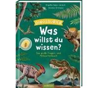 Was Willst Du Wissen? Das Große Fragen- Und Antwortenbuch - Dinosaurier