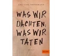 Was wir dachten, was wir taten: Roman
