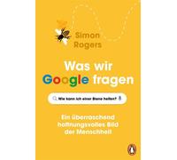 Was wir Google fragen Ein überraschend hoffnungsvolles Bild der Menschheit - Mit zahlreichen Illustrationen von Nigel Holmes - Simon Rogers - Penguin Verlag - ebook (ePub) - Livre