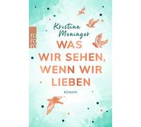 Was Wir Sehen, Wenn Wir Lieben