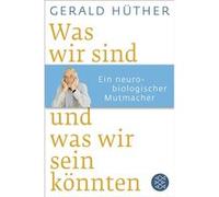 Was wir sind und was wir sein könnten | Gerald Hüther Gerald Hüther (Auteur)