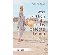 Was wirklich zählt, ist das gelebte Leben: Die Kraft des Lebensrückblicks