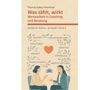 Was zählt, wirkt: Wertearbeit in Coaching und Beratung