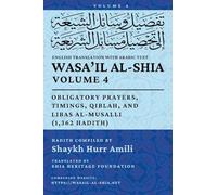 Wasa'il al-Shia, Vol. 4: Obligatory Prayers, Timings, Qiblah, and Libas Al-Musalli (1,362 Hadith)