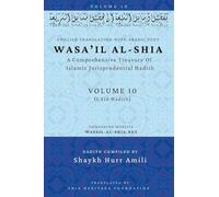 Wasa'il al-Shia Volume 10: A Comprehensive Treasury Of Islamic Jurisprudential Hadith