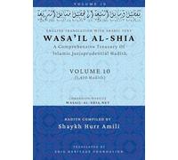 Wasa'il al-Shia Volume 10: A Comprehensive Treasury Of Islamic Jurisprudential Hadith