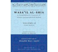 Wasa'il al-Shia Volume 12: A Comprehensive Treasury Of Islamic Jurisprudential Hadith