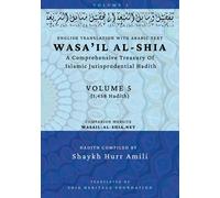 Wasa'il Al-Shia Volume 5: A Comprehensive Treasury Of Islamic Jurisprudential Hadith (2)