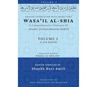 Wasa'il al-Shia Volume 5: A Comprehensive Treasury Of Islamic Jurisprudential Hadith