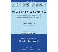 Wasa'il Al-Shia Volume 6: A Comprehensive Treasury Of Islamic Jurisprudential Hadith