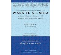 Wasa'il al-Shia Volume 6: A Comprehensive Treasury Of Islamic Jurisprudential Hadith