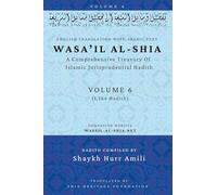 Wasa'il al-Shia Volume 6: A Comprehensive Treasury Of Islamic Jurisprudential Hadith
