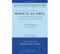 Wasa'il al-Shia Volume 8: A Comprehensive Treasury Of Islamic Jurisprudential Hadith