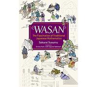 Wasan, The Fascination Of Traditional Japanese Mathematics (Japan Library)