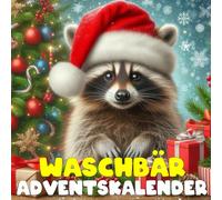 Waschbär adventskalnder: Mit 24 Bildern und faszinierenden Fakten über Waschbären, ihre Lebensweise und ihre Eigenheiten