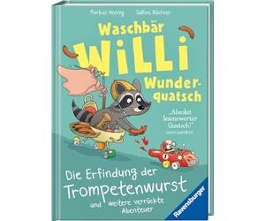 Waschbär Willi Wunderquatsch - Die Erfindung der Trompetenwurst und weitere verrückte Abenteuer