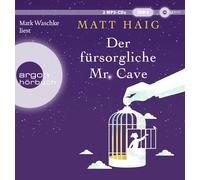 Der fürsorgliche Mr Cave: Roman