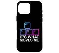 WASD It's What Moves Me Coque pour iPhone 16 Pro Max