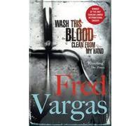 Wash This Blood Clean From My Hand by Fred Vargas Paperback Book Vargas, Fred (Auteur)