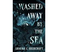 Washed Away By the Sea - Shauna C. Highcroft - Quill & Crow Publishing House - ebook (ePub) - Livre
