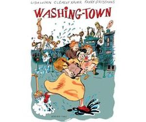 Washing Town Clément Xavier (Scénario), Fanny Grosshans (Illustration), Lisa Lugrin (Scénario)
