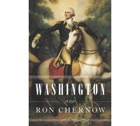 [Washington: A Life] [By: Chernow, Ron] [October, 2010]
