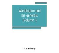 Washington And His Generals (Volume I)