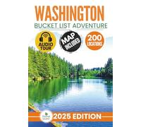 Washington Bucket List Adventure: The Insiders Guide to Explore 200 Epic Adventures and Uncover Vibrant Cultural Gems for Unforgettable Memories (Includes Map and Audio Guide)