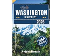 Washington Bucket List: Explore 110+ Breathtaking Attractions with STUNNING PHOTOS - The Ultimate Travel Guide to Washington State’s Islands, Mountains, National Parks, and Natural Wonders