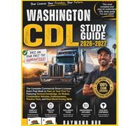 WASHINGTON CDL STUDY GUIDE: The Complete Commercial Driver Licence Exam To Pass On Your First Try Featuring General Knowledge, ... Tests, and Real World Driving Skills