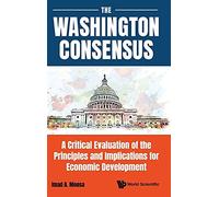 Washington Consensus, The: A Critical Evaluation Of The Principles And Implications For Economic Development