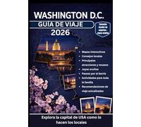 WASHINGTON D.C. GUÍA DE VIAJE 2026: Una lista esencial de lugares por hacer antes de morir con monumentos icónicos, museos inspiradores, atracciones, ... con mapas detallados, consejos de expertos
