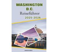 WASHINGTON D.C. Reiseführer 2025-2026: Erkunden Sie den Capitol Hill, die Smithsonian-Ausstellungen, malerischen Parks und saisonalen Festivals in Washington D.C.