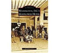 Washington D.C.'s Mayflower Hotel, Images of America Series Keith Mcclinsey (Auteur)