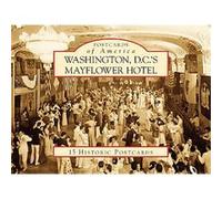 Washington D.C.'s Mayflower Hotel, Postcards of America Keith Mcclinsey (Auteur)