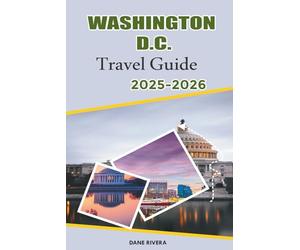 WASHINGTON D.C. Travel Guide 2025-2026: Explore Capitol Hill, Smithsonian Exhibits, Scenic Parks, and Seasonal Festivals in Washington D.C.