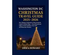 Washington DC Christmas Travel Guide 2025-2026: Your Ultimate Companion to Discovering the Capital’s Holiday Magic - From Monumental Lights to Festive Markets, Cozy Cafés, and Wintertime Wonders