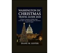 Washington DC Christmas Travel Guide 2025: A Ultimate Companion to Holiday Magic, Iconic Sights, and Unforgettable Festive Adventures in the U.S. Capital