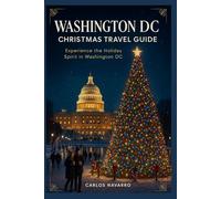 Washington DC Christmas Travel Guide: Experience the Holiday Spirit in Washington DC