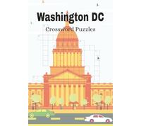 Washington DC Crossword Puzzle Book for Adults and Kids: Crossword Puzzles with Easy to Read Print about Washington DC, the Government and More | 6x9 ... for Vacations, Holidays and Leisure Time