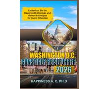 WASHINGTON DC GÜNSTIGER REISEFÜHRER 2026: Entdecken Sie die Hauptstadt Amerikas und clevere Reisetipps für jeden Entdecker
