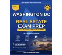 Washington DC Real Estate Exam Prep: The Simple Step-by-Step Study Guide to Pass Your Washington DC Salesperson License Exam on the First Try With Practice Tests, Math Walkthroughs, and State Law Made