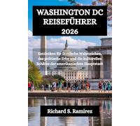 WASHINGTON DC REISEFÜHRER 2026: Entdecken Sie ikonische Wahrzeichen, das politische Erbe und die kulturellen Schätze der amerikanischen Hauptstadt.