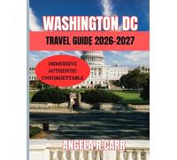 Washington Dc Travel Guide 2026-2027: Insider Insights, Timeless Landmarks, and Modern Experiences for the Discerning Traveler
