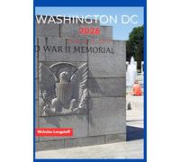 Washington dc travel guide 2026: Washington, D.C.: The Definitive Guide to History, Power, and Hidden Wonders in the Nation’s Capital