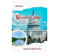 Washington DC Travel Guide: A budget family vacation manual with maps, itineraries, metro tips and walking tours to discover the nation's capital