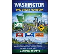 Washington DMV Driver Handbook: The Complete Official-Style Guide to Passing the Washington State Permit Test, Knowledge Exam, and Road Skills Test on Your First Try