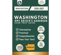 Washington DMV Driver’s Handbook & Exam Prep: Easy-to-Follow Guide to Pass Your Permit Test - Includes 400 Practice Questions and Real Exam Strategies (Full Color)
